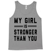 my girl is stronger than you Tank Top