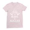 the best teachers are born in august Ladies Fitted T-Shirt