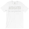 medicated for your protection (2) T-Shirt