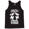 this isn't even my final form2 Tank Top