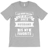 I've Been Called A Lot Of Names But Husband Is My Favorite T-Shirt