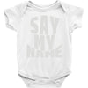 say my name Baby Onesie