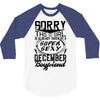 This Girl Is Taken By A Super Sexy December Boyfriend 3/4 Sleeve Shirt
