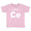 cerium Toddler T-shirt