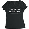 a queen is never late Women's Triblend Scoop T-shirt