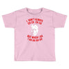 i don't always ch ch ch Toddler T-shirt