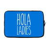 hola ladies   cool hip funny Laptop sleeve