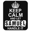 Keep Calm And Let Samuel Handle It Mousepad