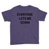 everyone lets me down Youth Tee