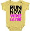 run now wine later Baby Bodysuit