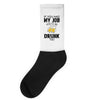 if you had my job you'd be drunk too Socks