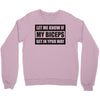 my biceps Crewneck Sweatshirt