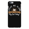 leave me alone talking to my cat today iPhone 6/6s Plus Case
