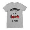 existnece is pain Ladies Fitted T-Shirt