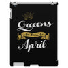 queens are born in april iPad 3 and 4 Case