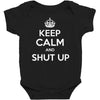 keep calm and shut up Baby Bodysuit