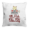 no spoilers... or i'll kill you Throw Pillow