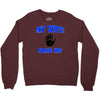 my wife said no Crewneck Sweatshirt
