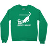 i need a beer right meow Crewneck Sweatshirt