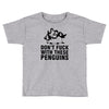 don't f penguins clothing Toddler T-shirt