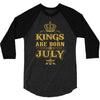 kings are born in july 3/4 Sleeve Shirt