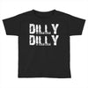 Dilly Dilly Toddler T-shirt