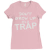 don't grow up it's a trap Ladies Fitted T-Shirt