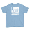 i run better than the government Youth Tee