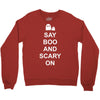 say boo and scary on Crewneck Sweatshirt