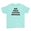 big bold custom message Youth Tee