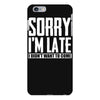 sorry i'm late i didn't want to come iPhone 6 Plus/6s Plus Case