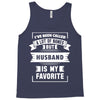 I've Been Called A Lot Of Names But Husband Is My Favorite Tank Top