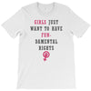 Girls Want To Have Fundamentals Rights T-Shirt