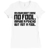 my mum didn't raise no fool. Ladies Fitted T-Shirt