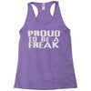 proud to be a freak Racerback Tank
