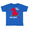 row your oh Toddler T-shirt