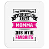 I've Been Called A Lot Of Names But Momma Is My Favorite Mousepad