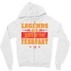 Legends Are Born In February Zipper Hoodie