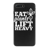 eat plants lift heavy iPhone 7 Plus Case
