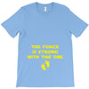 The Force is Strong With This One T-Shirt