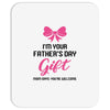 I'm Your Father's Day Gift Mom Says You're Welcome Baby Girl Mousepad
