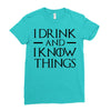 i drink and i know things 2 Ladies Fitted T-Shirt