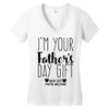 I'm Your Father's Day Gift Mom Says You're Welcome Women's V-Neck T-Shirt