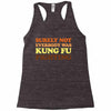 Surely Not Everybody Was Kung Fu Fighting Racerback Tank
