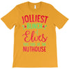jolliest bunch of elves this side of the nuthouse T-Shirt