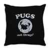 pugs not drugs Throw Pillow