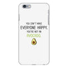 You Cant Make Everyone Happy You Are Not An Avocado iPhone 6 Plus/6s Plus Case