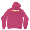Seriously Unisex Hoodie