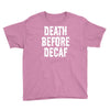 death before decaf Youth Tee
