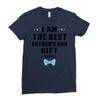 I Am The Best Father's Day Gift Ever Boy Ladies Fitted T-Shirt